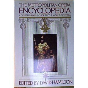 Hamilton, David - The  Metropolitan opera Encyclopedia .A complete guide to the world of opera.