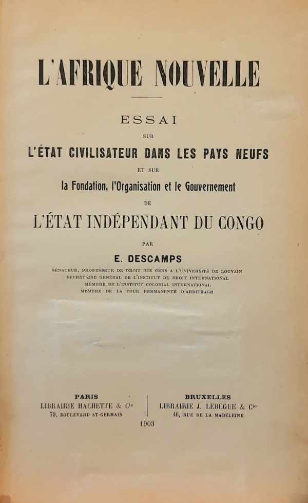 DESCAMPS E. - L'Afrique Nouvelle - Essai sur l'état civilisateur dans les pays neufs et sur la Fondation, l'Organisation et le Gouvernement de l'État Indépendant du Congo