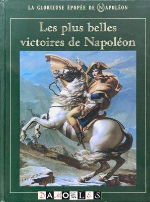 Patrick Facon, Renée Grimaud, Francois Pernot - Les plus belles victories de Napoléon