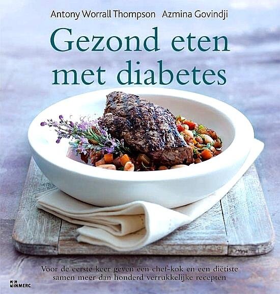 Worrall Thompson , Antony . & Azmina Govindji .   [ isbn 9789066116948 ] 1816 - Gezond Eten met Diabetes . ( Voor de eerste keer geven een chef-kok en een dietiste samen meer dan honderd verukkelijke recepten . )  Diabetes wordt sinds jaar en dag geassocieerd met een beperkt dieet, waarbij suiker verboden is en de maaltijden  -