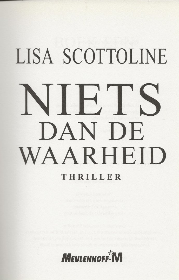 Scottoline, Lisa  [1955]  Vertaling J.J. de Wit . Omslagontwerp Mariska  Cock  en foto achterplaat   Michael Bryant - Niets dan de Waarheid