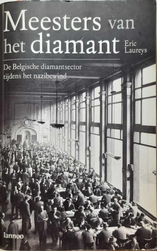 LAUREYS Eric - Meesters van het diamant. De Belgische diamantsector tijdens het nazibewind.