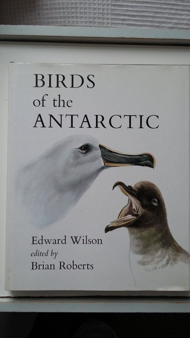 Roberts, Brian (editor); Edward Wilson - Edward Wilson's Birds of the Antarctic