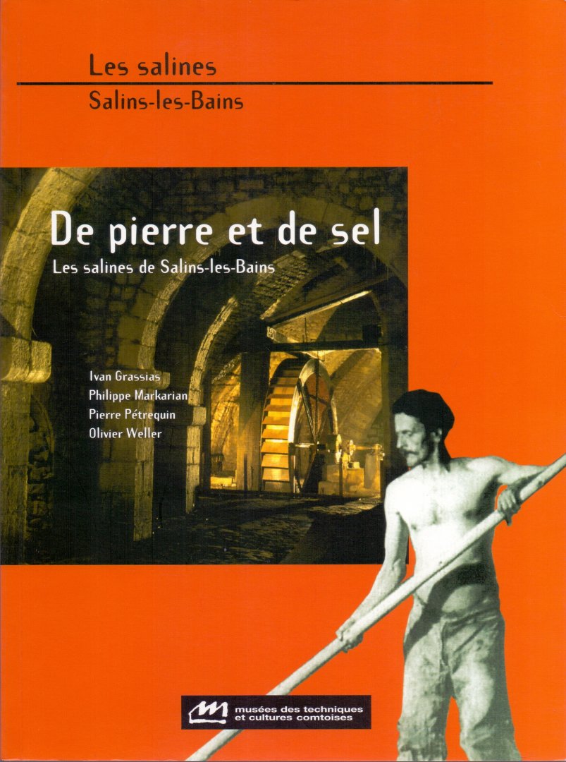 Grassias, Ivan / Markarian, P. /  Pétrequin, P./ Weller, O. (ds1370A) - De pierre et de sel. Les salines de Salins-les-Bains