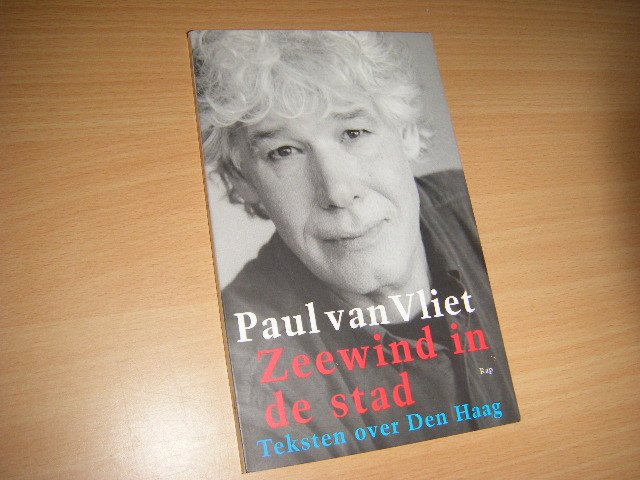 Paul van Vliet - Zeewind in de stad Teksten over den Haag
