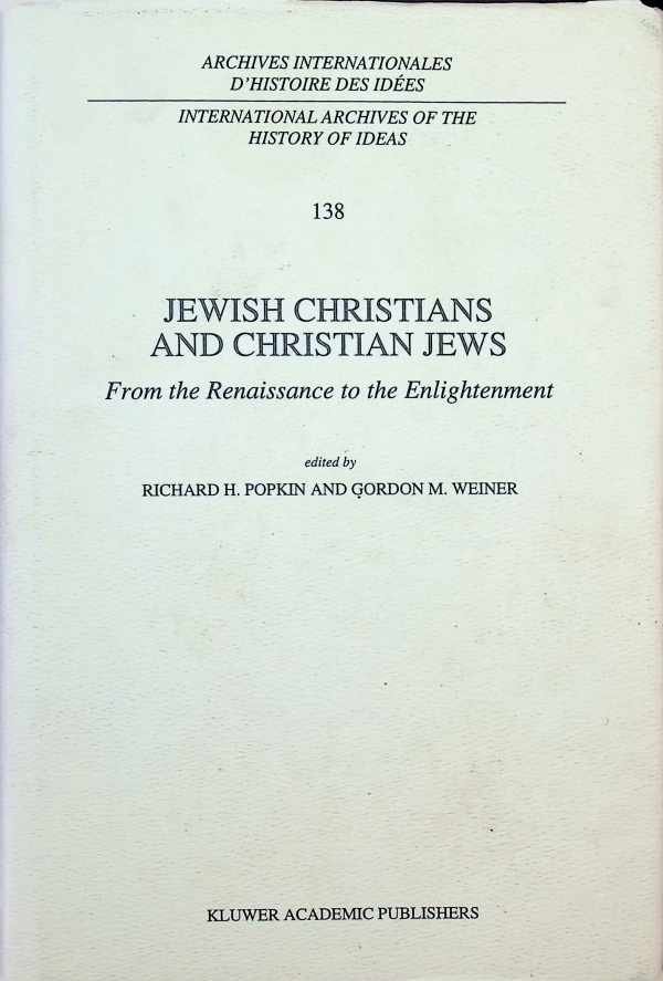 G.M. Weiner - Jewish Christians and Christian Jews - From the Renaissance to the Enlightenment