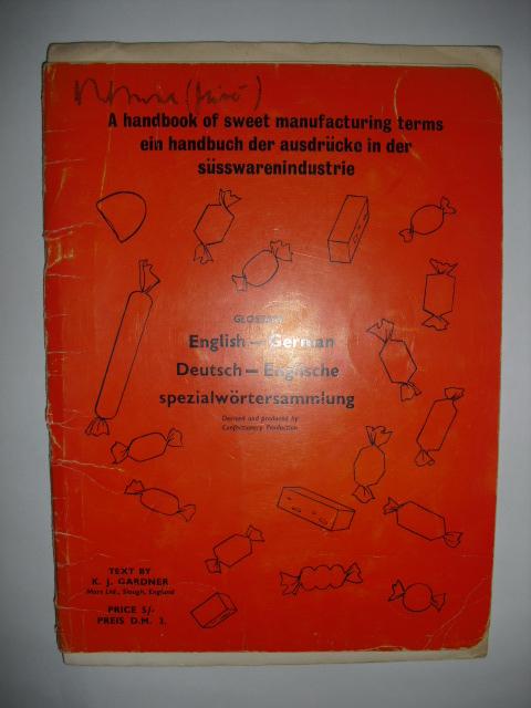 Gardner, K.J. - A handbook of sweet manufacturing terms / Ein Handbuch der ausdrucke in der Susswarenindustrie, glossary English - German
