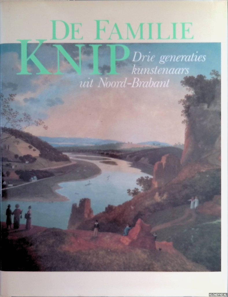 Kuyenhoven, Fransje (samenstelling) & Ronald Peeters (met medewerking van) - De Familie Knip. Drie generaties kunstenaars uit Noord-Brabant