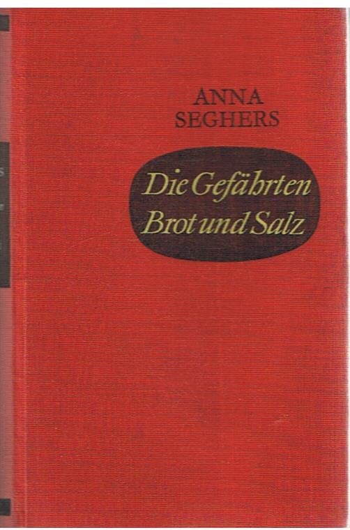 Seghers, Anna - Die Gefahrten - Brot und Salz - Drei Erzahlungen