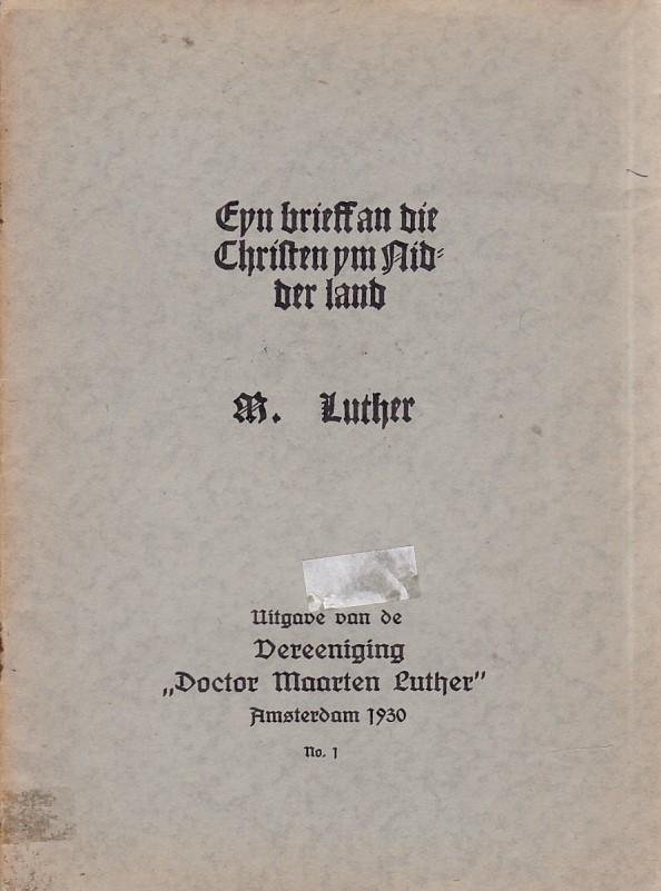 Maarten Luther - Eyn Brieff an die Christen ym Nidder Land