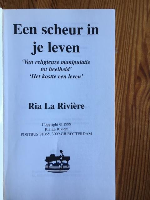 Ria la Rivière - Een scheur in je leven - Van religieuze manipulatie tot heelheid, Het kostte een leven
