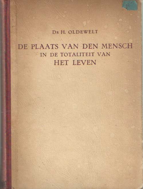 Oldewelt, H. - De plaats van de mensch in de totaliteit van het leven.