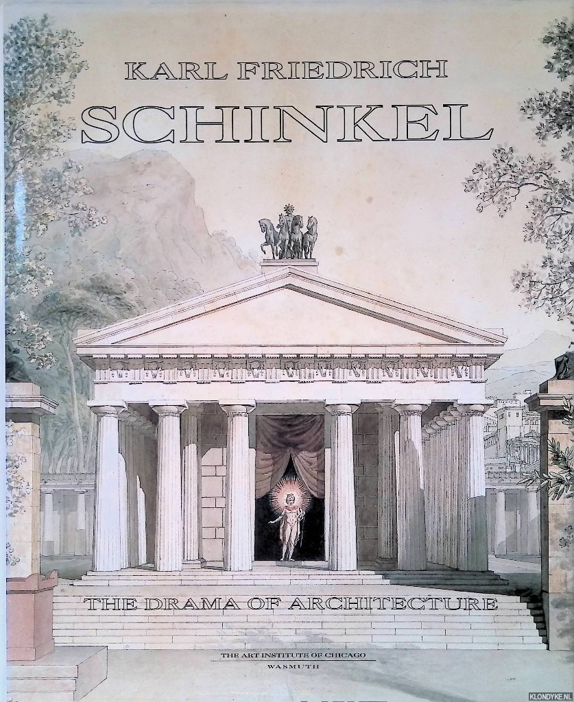 Zukowsky, John - Karl Friedrich Schinkel 1781-1841: The Drama of Architecture