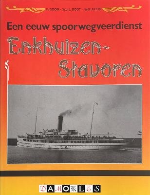 F.Boom, W.J.J. Boot, W.G. Klein - Een eeuw spoorwegveerdienst Enkhuizen - Stavoren