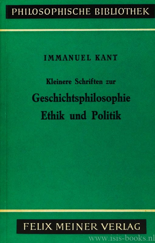 KANT, I. - Kleinere Schriften zur Geschichtsphilosophie Ethik und Politik. Herausgegeben von Karl Vorländer.