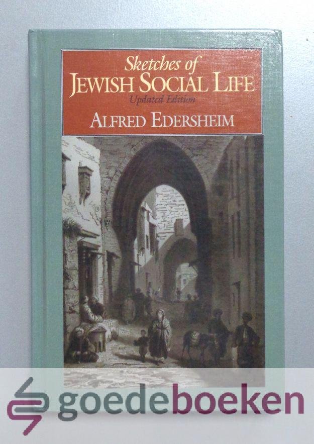 Edersheim, Alfred - Sketches of Jewish Social Life --- Updated edition
