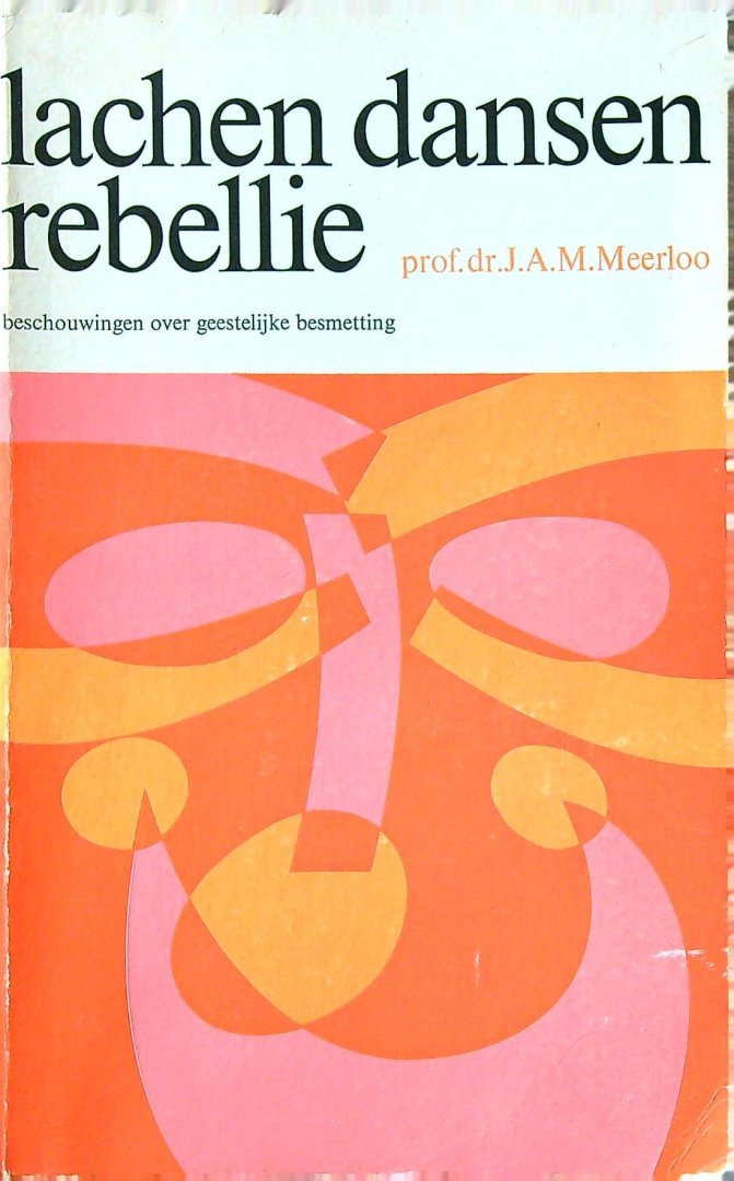 Meerloo - Lachen, dansen, rebellie: beschouwingen over geestelijke besmetting