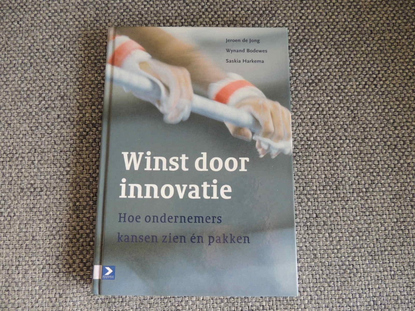 Jong, Jeroen de, Wynand Bodewes, Saskia Harkema - Winst door innovatie. Hoe ondernemers kansen zien en pakken