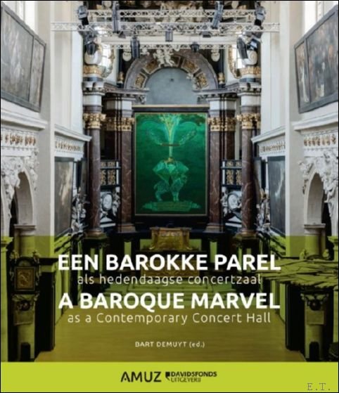 Bart Demuyt - barokke parel als hedendaagse concertzaal, A baroque marvel as a contemporary concert hall