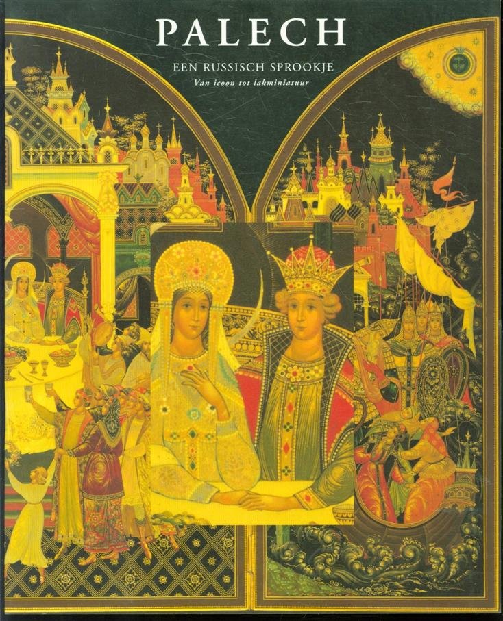 Nekrasova, Maria A., Haverkorn van Rijsewijk-Nuboer, Willemijn - Palech, een Russisch sprookje, van icoon tot lakminiatuur