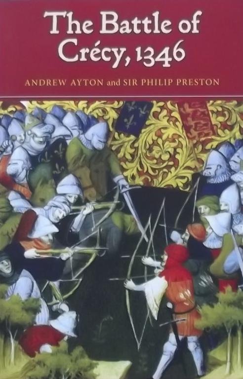 Ayton, Andrew. / Preston, Philip. - Battle of Crecy, 1346