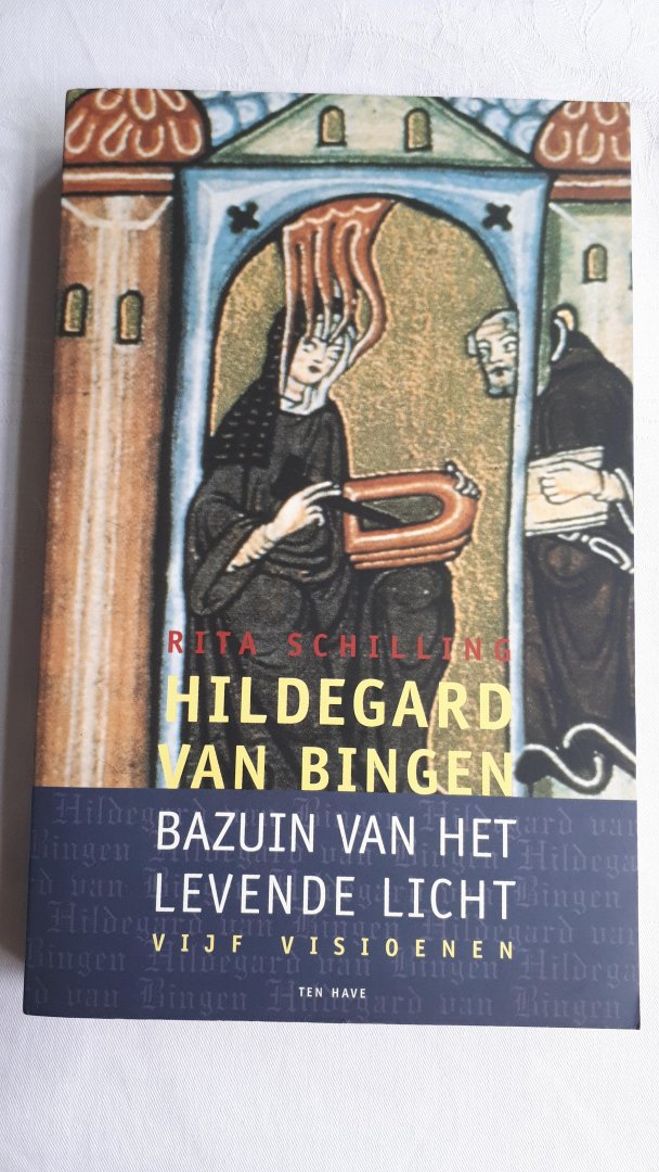 SCHILLING, Rita - Hildegard van Bingen. Bazuin van het levende licht. Vijf visioenen