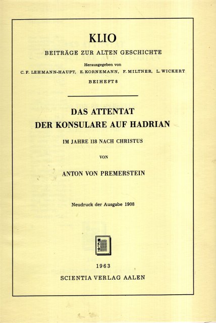 Premerstein, Anton von. - Das Attentat der Konsulare auf Hadrian im Jahre 118 n. Chr.