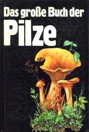 ENGEL, F.M. - Das grosse Buch der Pilze. Eine Pilzkunde