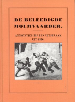 Bouman, Mr. H.A. (e.a.) - De beleedigde Molmvaarder (Annotaties bij een uitspraak uit 1850)