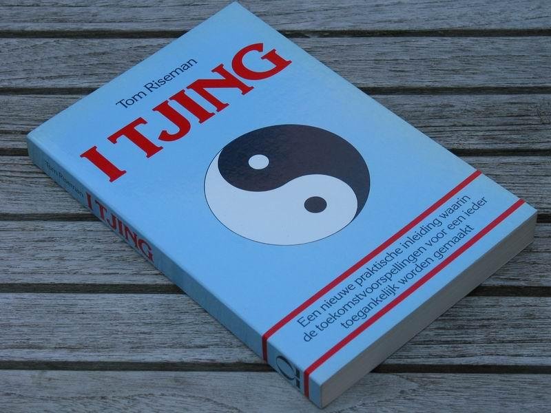 Riseman T. - I tjing.  Een nieuwe praktische inleiding waarin de toekomstvoorspellingen voor een ieder toegankelijk worden gemaakt