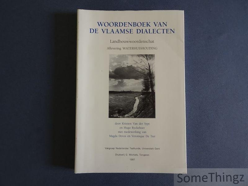 Kristien Van der Sypt,  Hugo Ryckeboer, Magda Devos en Veronique De Tier. - Woordenboek van de Vlaamse dialecten. Deel I Landbouwwoordenschat. Paragraaf landbouw. Aflevering waterhuishouding.
