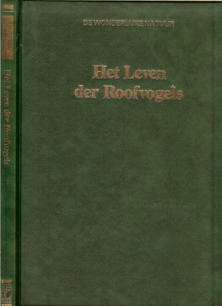 Hoek van de K.A. & W.J.van de Brink - Het leven der Roofvogels...Evolutie en fossielen de roofvogels,kenmerkende eigenschappen van roofvogels, jacht en voedsel, voortplanting, trek,