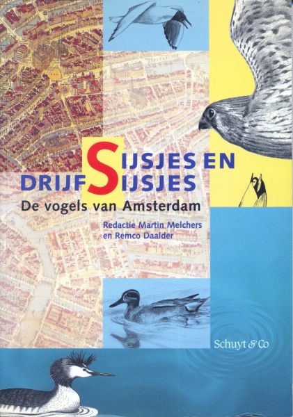 Melchers, Martin/ Daalder, Remco (redactie) - Sijsjes en Drijfsijsjes. De vogels van Amsterdam