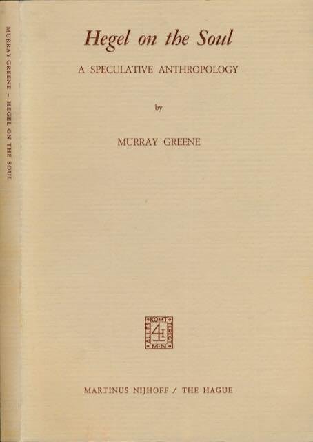 Greene, Murray. - Hegel on the Soul: A speculative anthropology.
