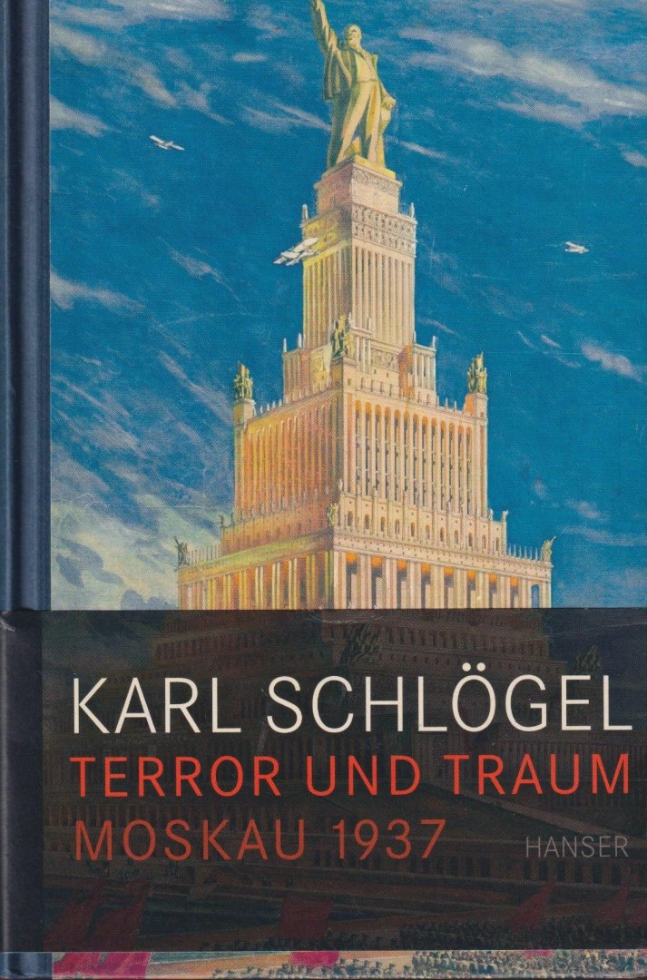 Schlögel, Karl - Terror und Traum. Moskau 1937