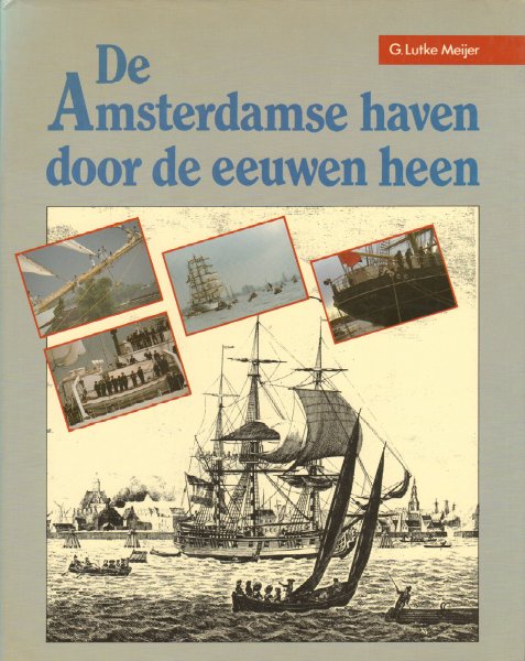 Lutke Meijer, G. - De Amsterdamse Haven door de Eeuwen heen, 112 pag. hardcover + stofomslag, gave staat