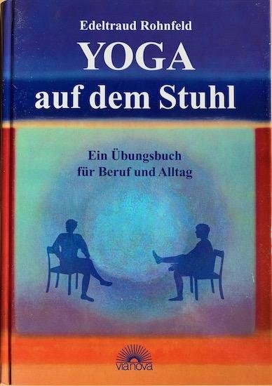 Rohnfeld, Edeltraud - YOGA AUF DEM STUHL. Ein Ubungsbuch fur Beruf und Alltag.
