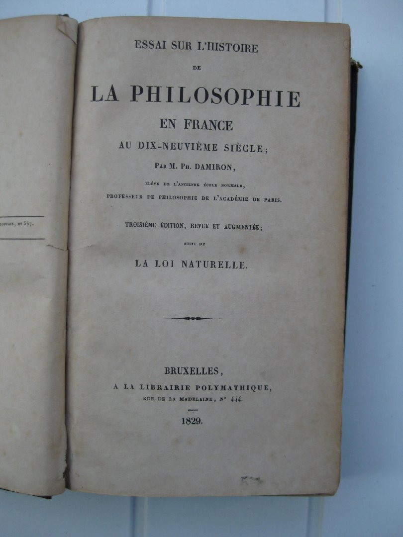 Damiron, Ph./ Volney - Essai sur l'histoire de la philosophie en France au dix-neuvième siècle suivi de La loi naturelle [ou principes physiques de la morale].