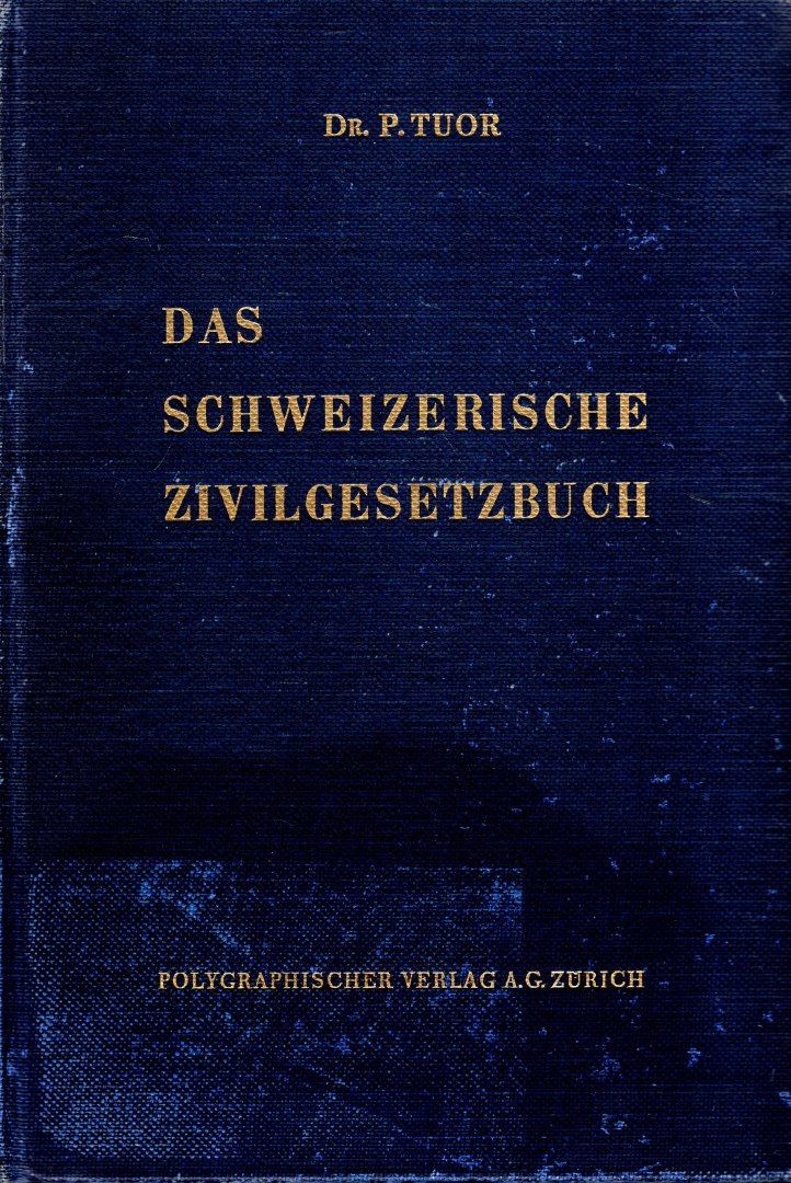 Tuor, P. - Das schweizerische Zivilgesetzbuch : eine systematische Darstellung mit Berücksichtigung der Rechtsprechung des Schweizerischen Bundesgerichts.