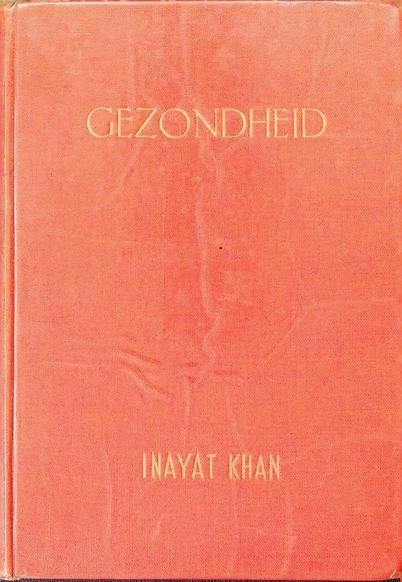 Inayat Khan, Hazrat - Gezondheid. Verzamelde voordrachten uit het engels vertaald