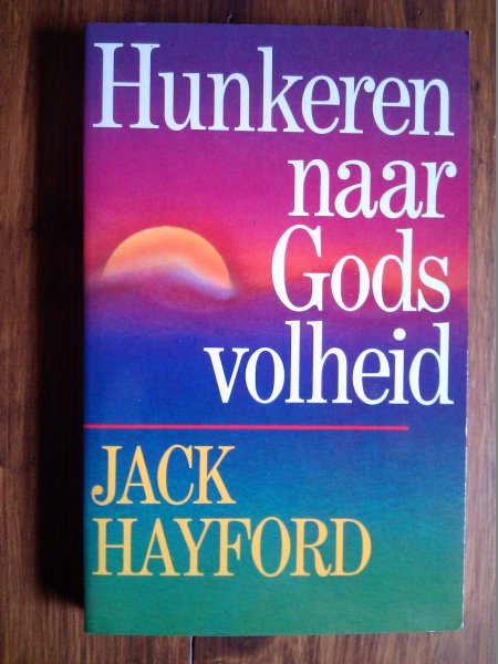 Hayford, Jack - Hunkeren naar Gods volheid
