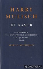 Harry Mulisch - De kamer / gevolgd door een beknopte drukgeschiedenis van zijn romans door Marita Mathijsen