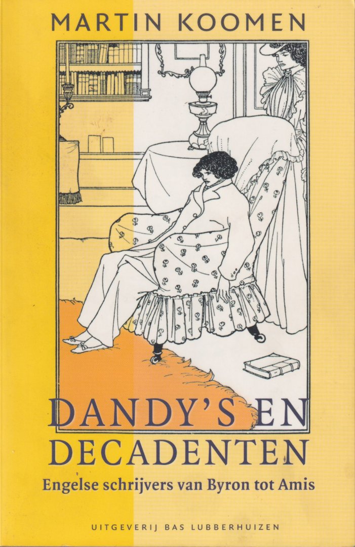 Koomen, Martin - Dandy's en decadenten. Engelse schrijvers van Byron tot Amis