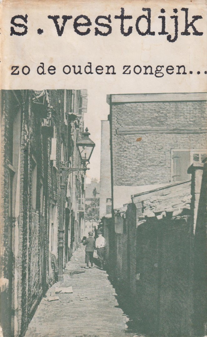 Vestdijk  (Harlingen, 17 oktober 1898 - Utrecht, 23 maart 1971), Simon - Zo de ouden zongen...