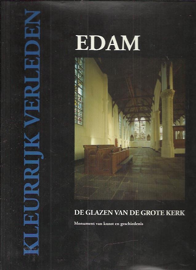 Ruyven-Zeman, Zsuzsanna - Kleurrijk verleden Edam, de glazen van grote kerk.