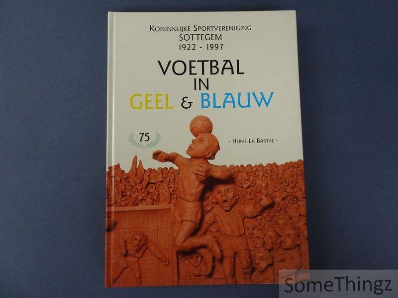 Hervé La Barthe. - Koninklijke Sportvereniging Sottegem. 1922-1997.  Voetbal in geel & blauw.