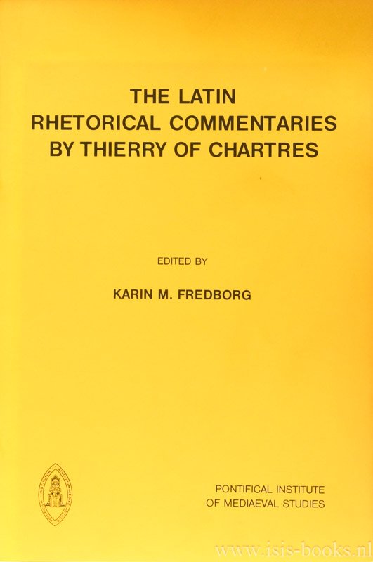 THIERRY OF CHARTRES, FREDBORG, K.M., (ED.) - The Latin rhetorical commentaries by Thierry of Chartres.