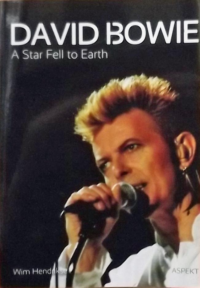 Hendrikse, Wim. - 'David Bowie. A Star Fell to Earth'