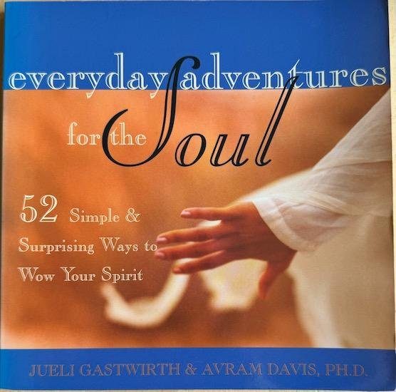 Gastwirth, Jueli / Davis, Avram - EVERYDAY ADVENTURES FOR THE SOUL. 52 Simple & Surprising Ways to Wow Your Spirit[