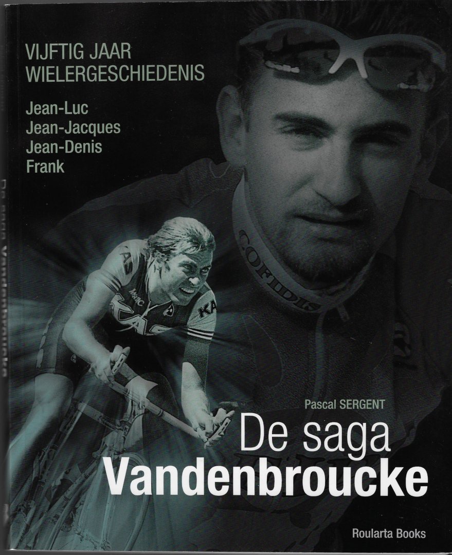 Sergent, paul - Vijftig jaar wielergeschiedenis -De saga Vandenbroucke